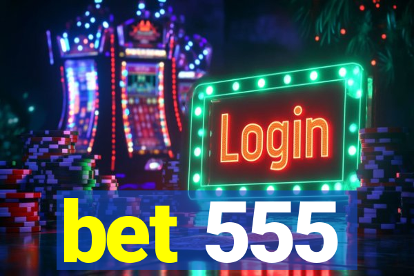 bet 555